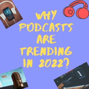 Why Podcasts are trending in 2022?