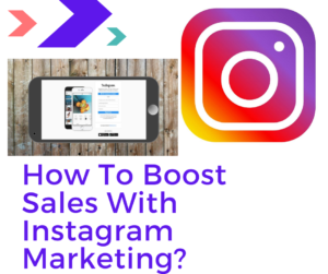 How To Boost Sales With Instagram Marketing?