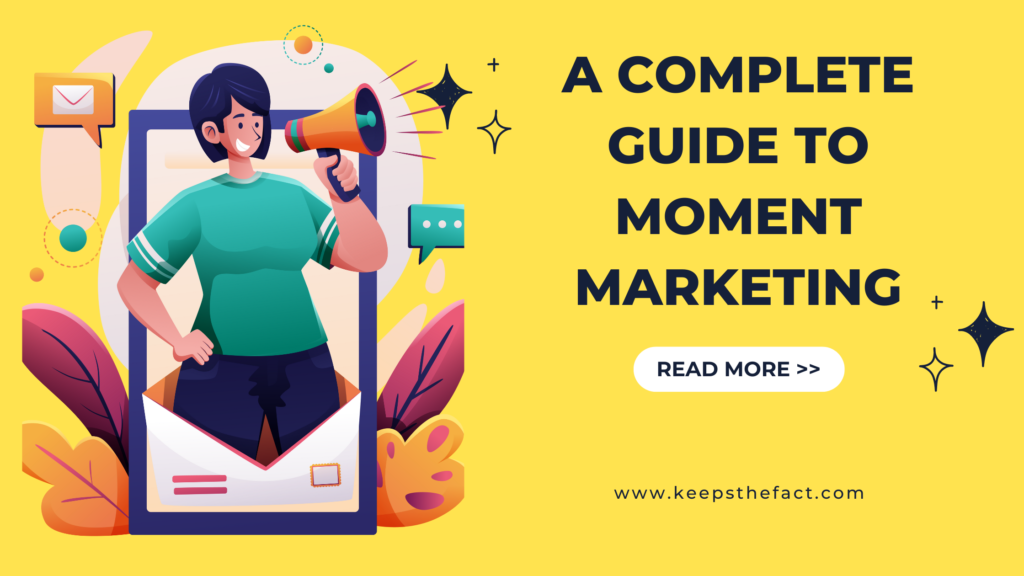 A Complete Guide to moment marketing 1