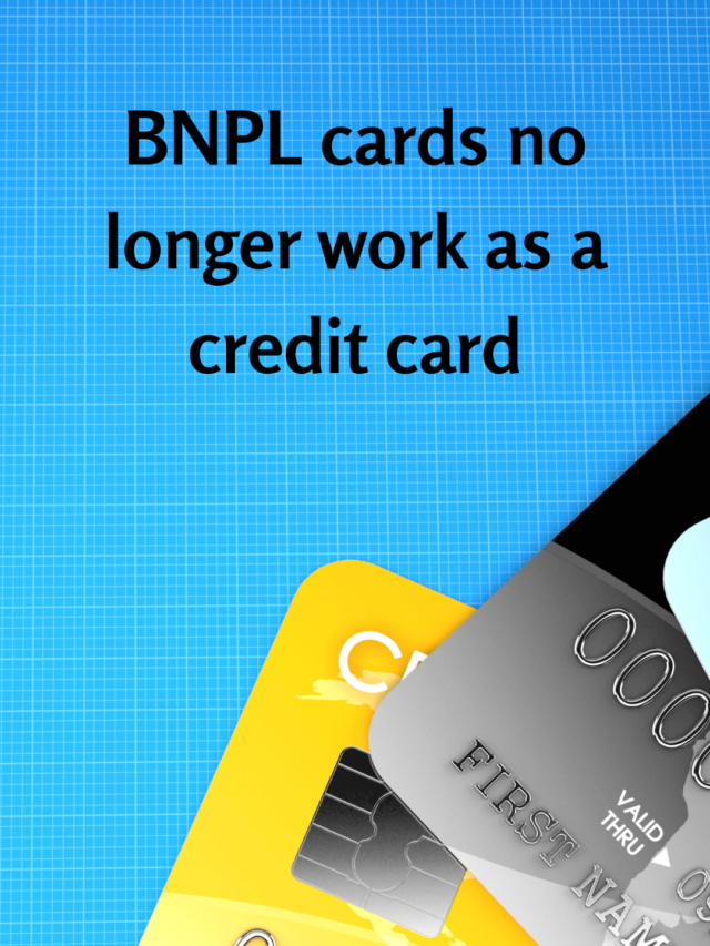 BNPL cards no longer work as a credit card