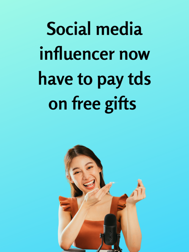 Social media influencer now have to pay tds on free gifts