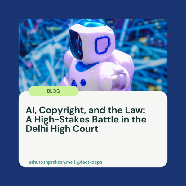 AI, Copyright, and the Law: A High-Stakes Battle in the Delhi High Court