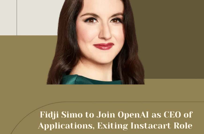 Fidji Simo to Join OpenAI as CEO of Applications, Exiting Instacart Role